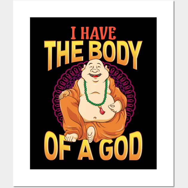 Funny I Have The Body of a God Buddha Buddhist Pun Wall Art by theperfectpresents